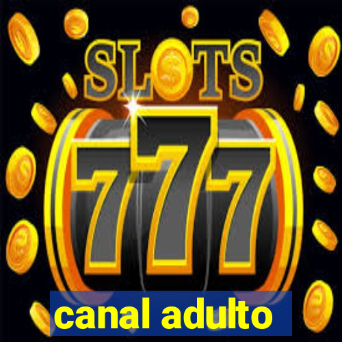 canal adulto
